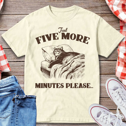 Just Five More Minutes Please T-Shirt