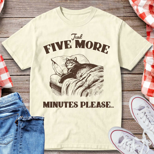Just Five More Minutes Please T-Shirt