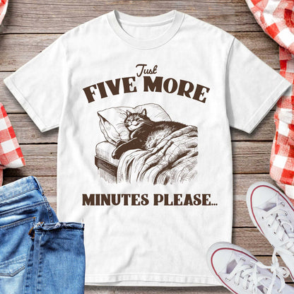 Just Five More Minutes Please T-Shirt