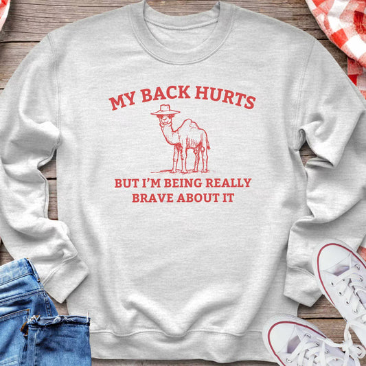 My Back Hurts But I’m Being Really Brave About It Sweatshirt