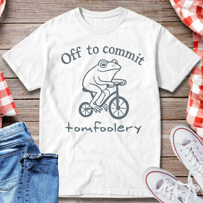 Off to Commit Tomfoolery T-Shirt