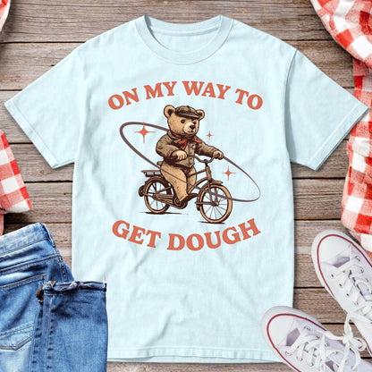 On My Way to Get Dough T-Shirt