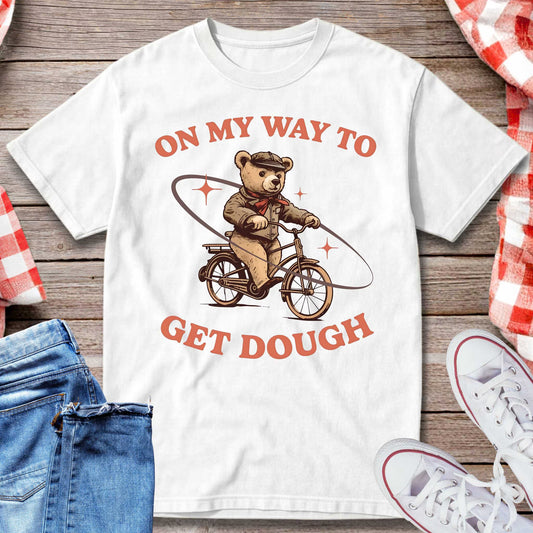 On My Way to Get Dough T-Shirt