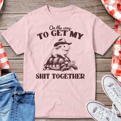 On the Way to Get My Sht Together T-Shirt