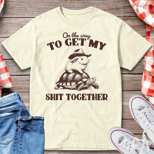 On the Way to Get My Sht Together T-Shirt