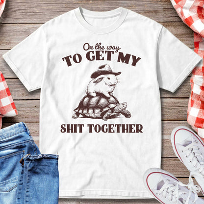 On the Way to Get My Sht Together T-Shirt