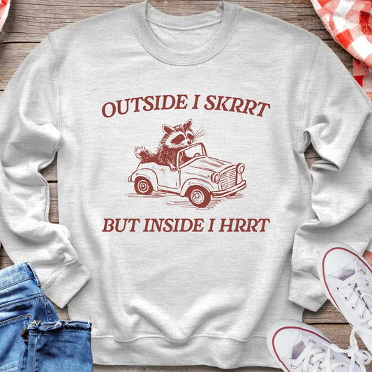 Outside I Skrrt But Inside I Hrrt Sweatshirt