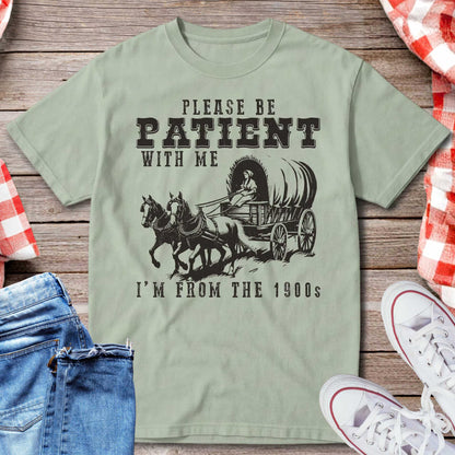 Please Be Patient With Me I’m From the 1900s T-Shirt