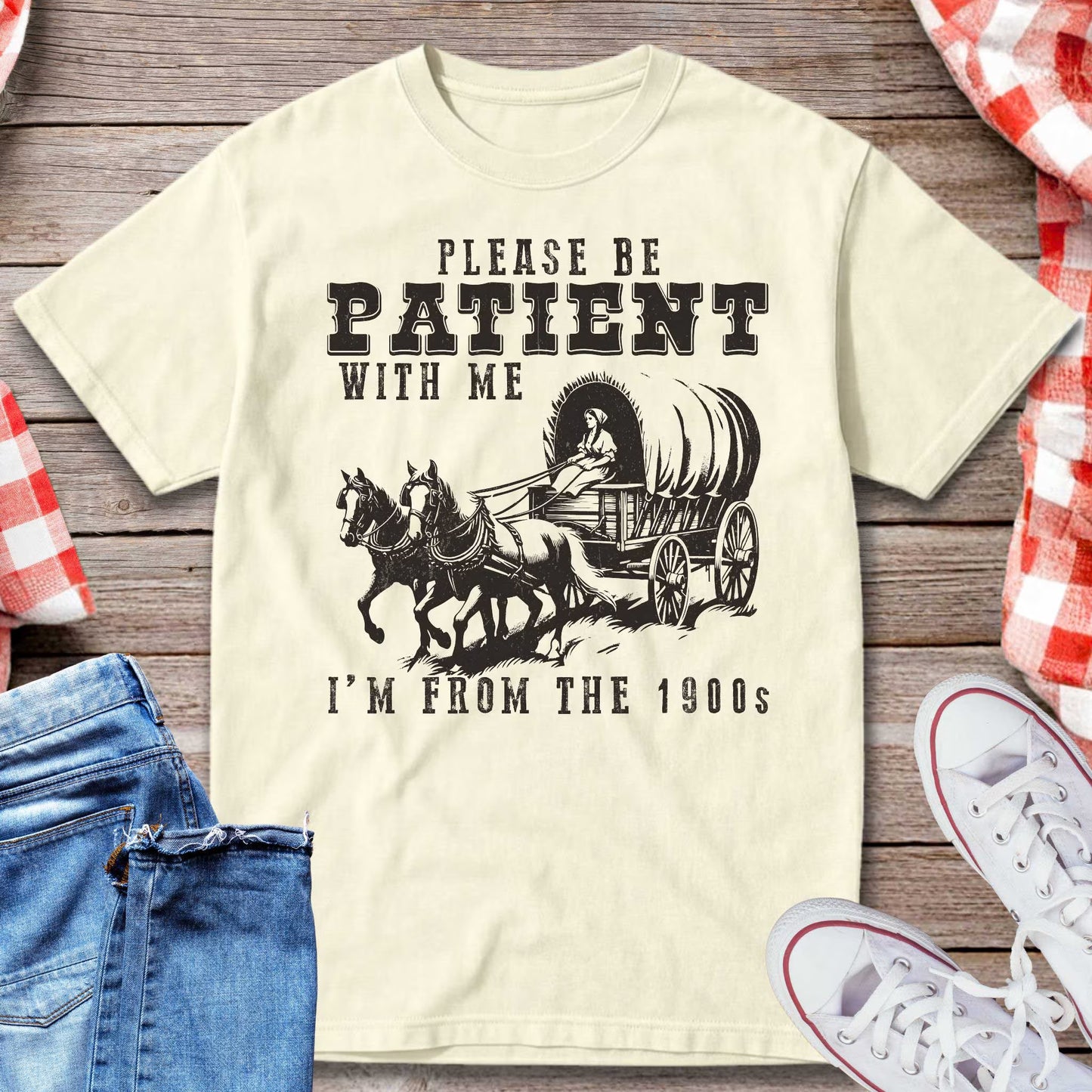 Please Be Patient With Me I’m From the 1900s T-Shirt