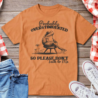 Probably Overstimulated So Please Don’t Talk to Me T-Shirt