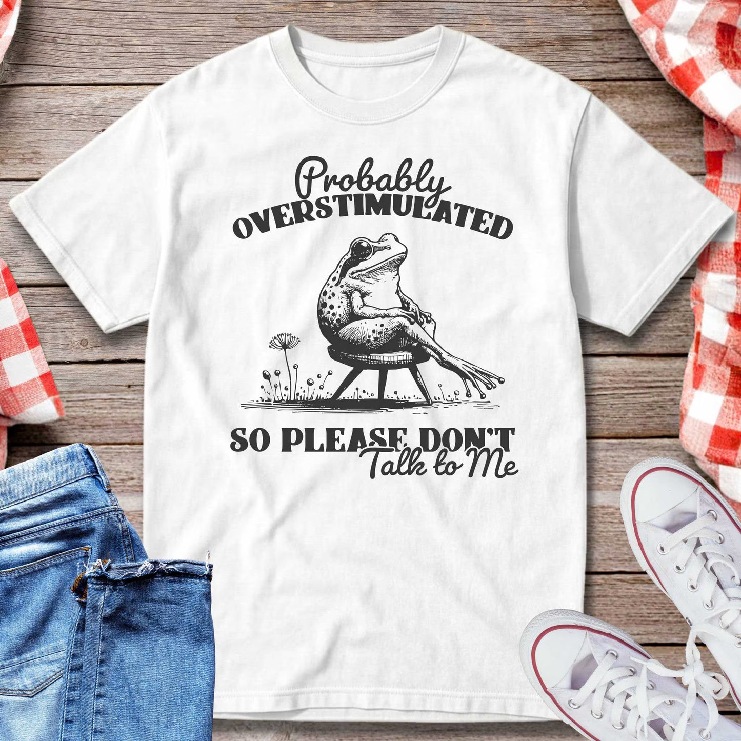Probably Overstimulated So Please Don’t Talk to Me T-Shirt