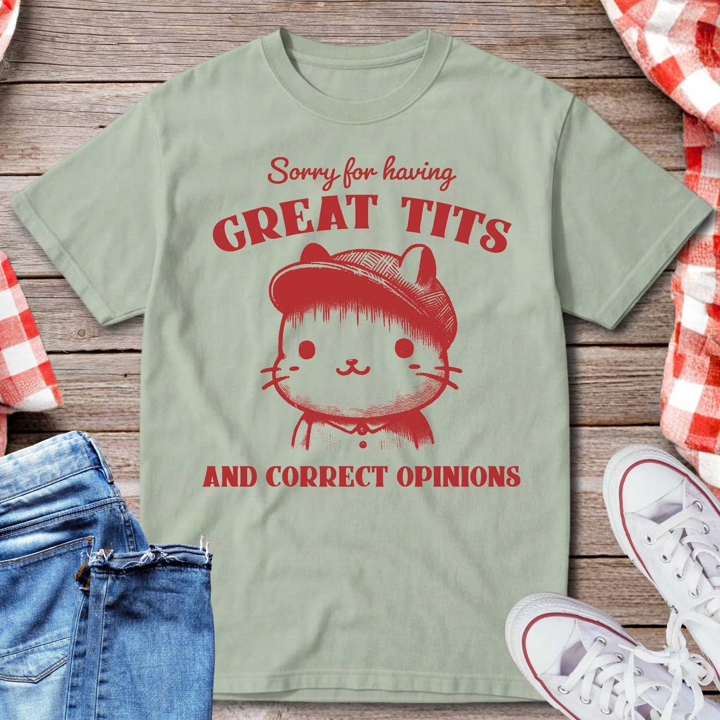 Sorry for Having Great Tts and Correct Opinions T-Shirt