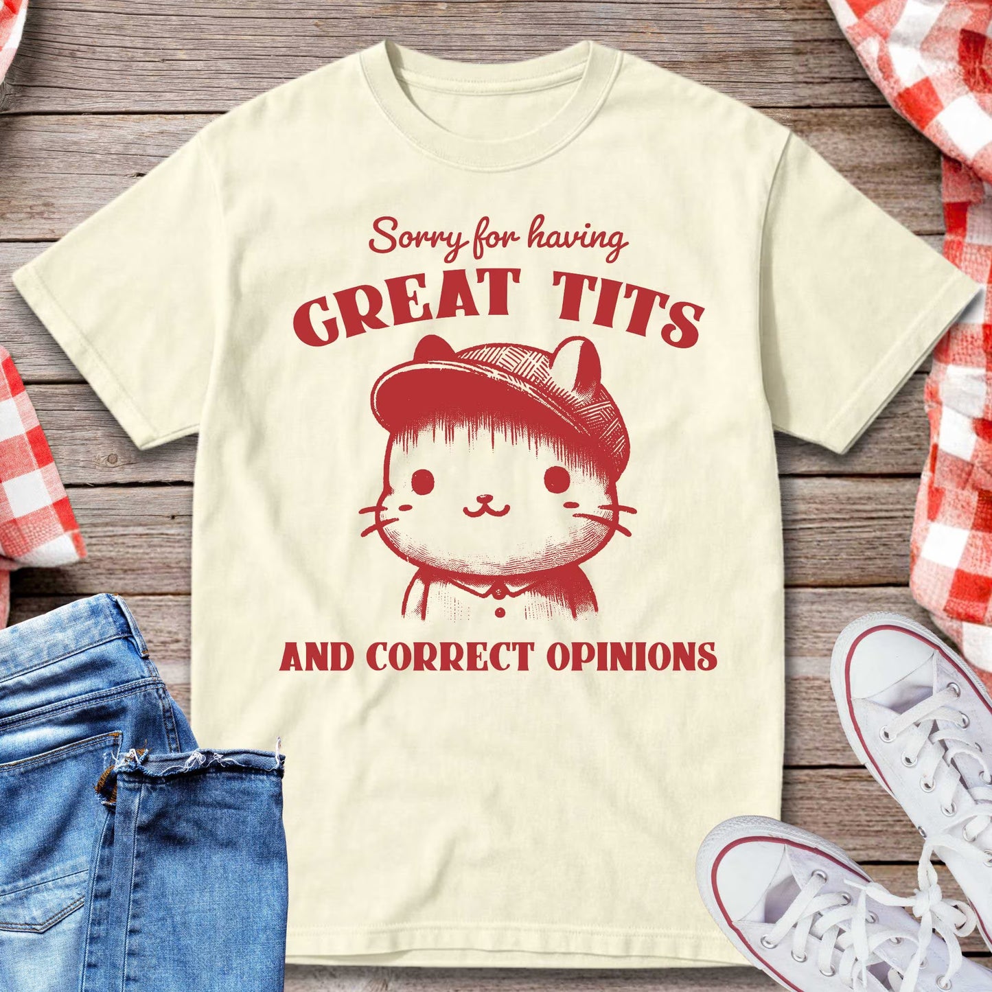 Sorry for Having Great Tts and Correct Opinions T-Shirt