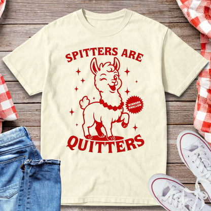 Spitters Are Quitters T-Shirt