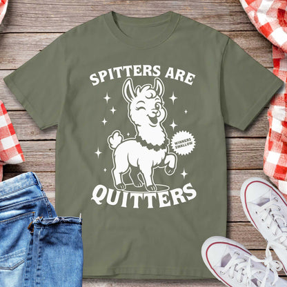 Spitters Are Quitters T-Shirt