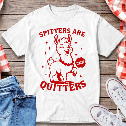 Spitters Are Quitters T-Shirt