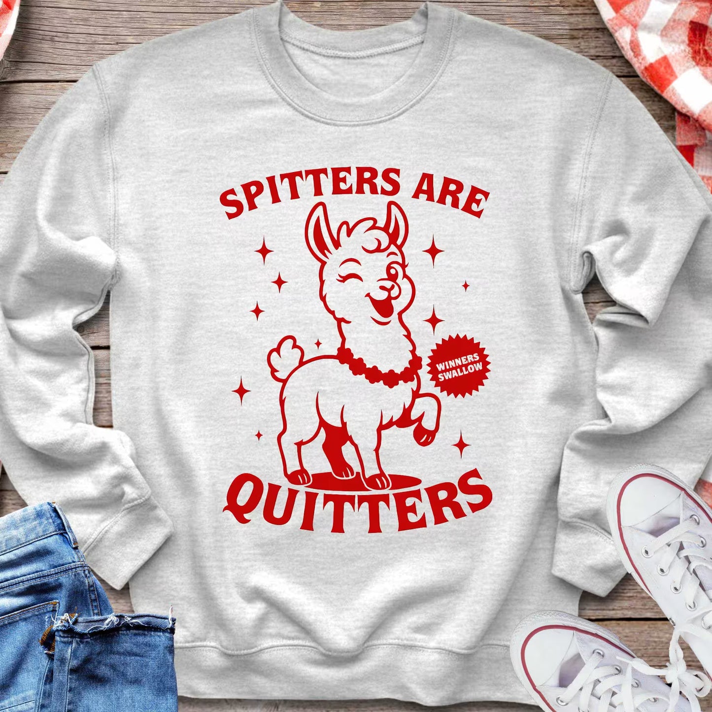 Spitters Are Quitters Sweatshirt