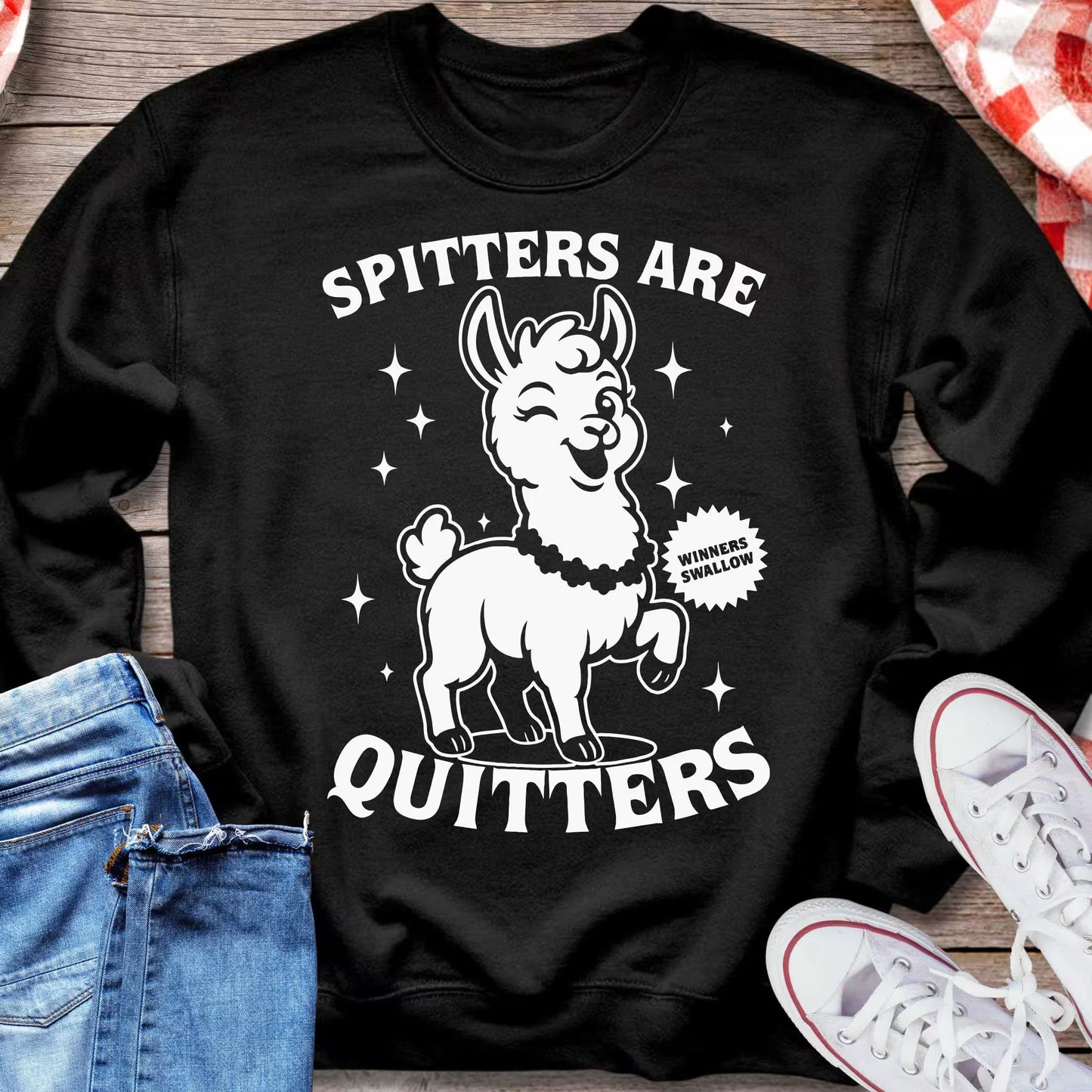 Spitters Are Quitters Sweatshirt