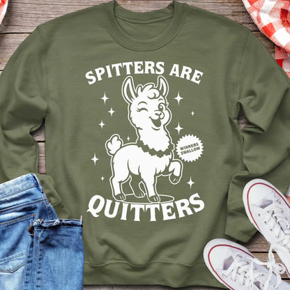 Spitters Are Quitters Sweatshirt