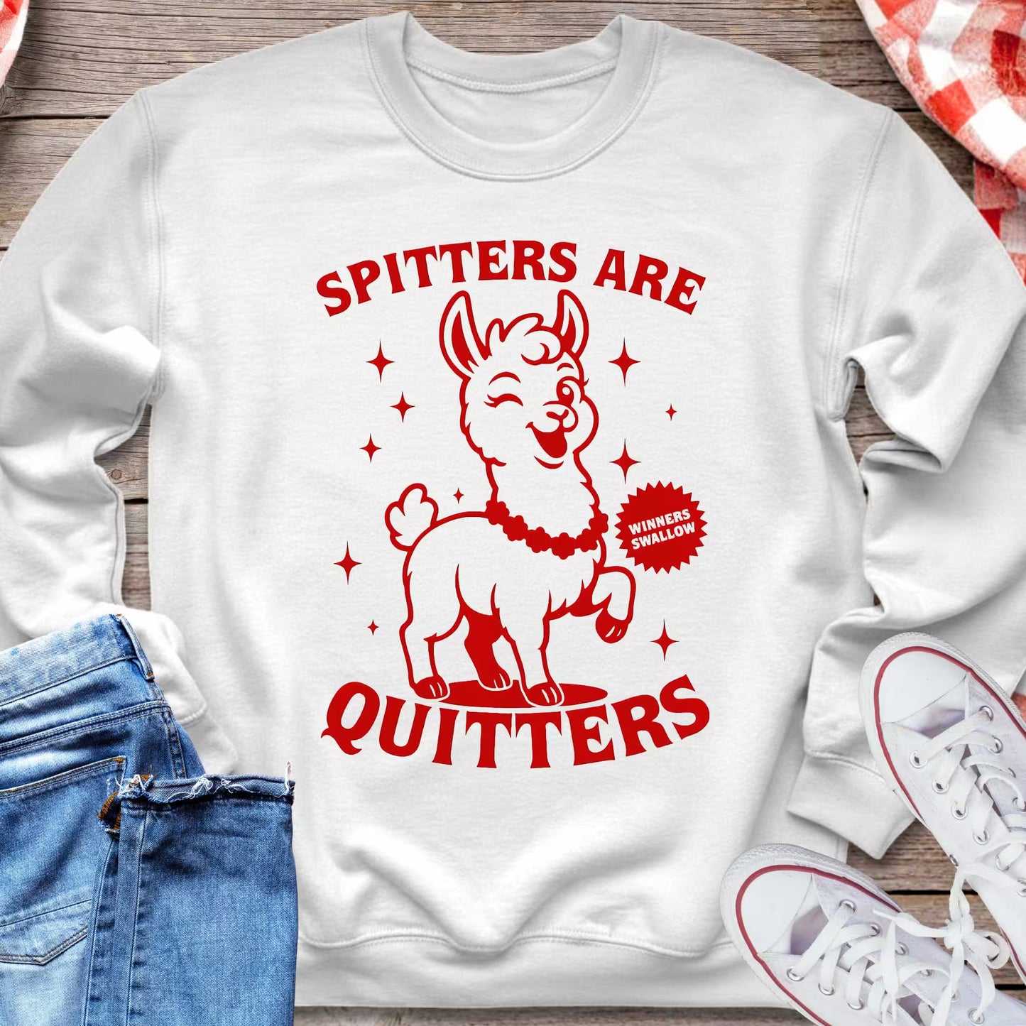 Spitters Are Quitters Sweatshirt