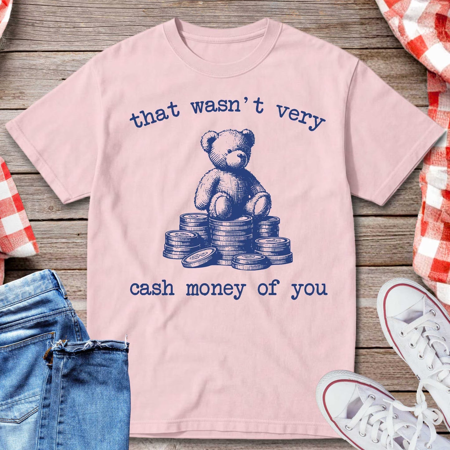 That Wasn’t Very Cash Money of You T-Shirt
