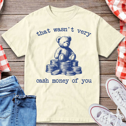 That Wasn’t Very Cash Money of You T-Shirt