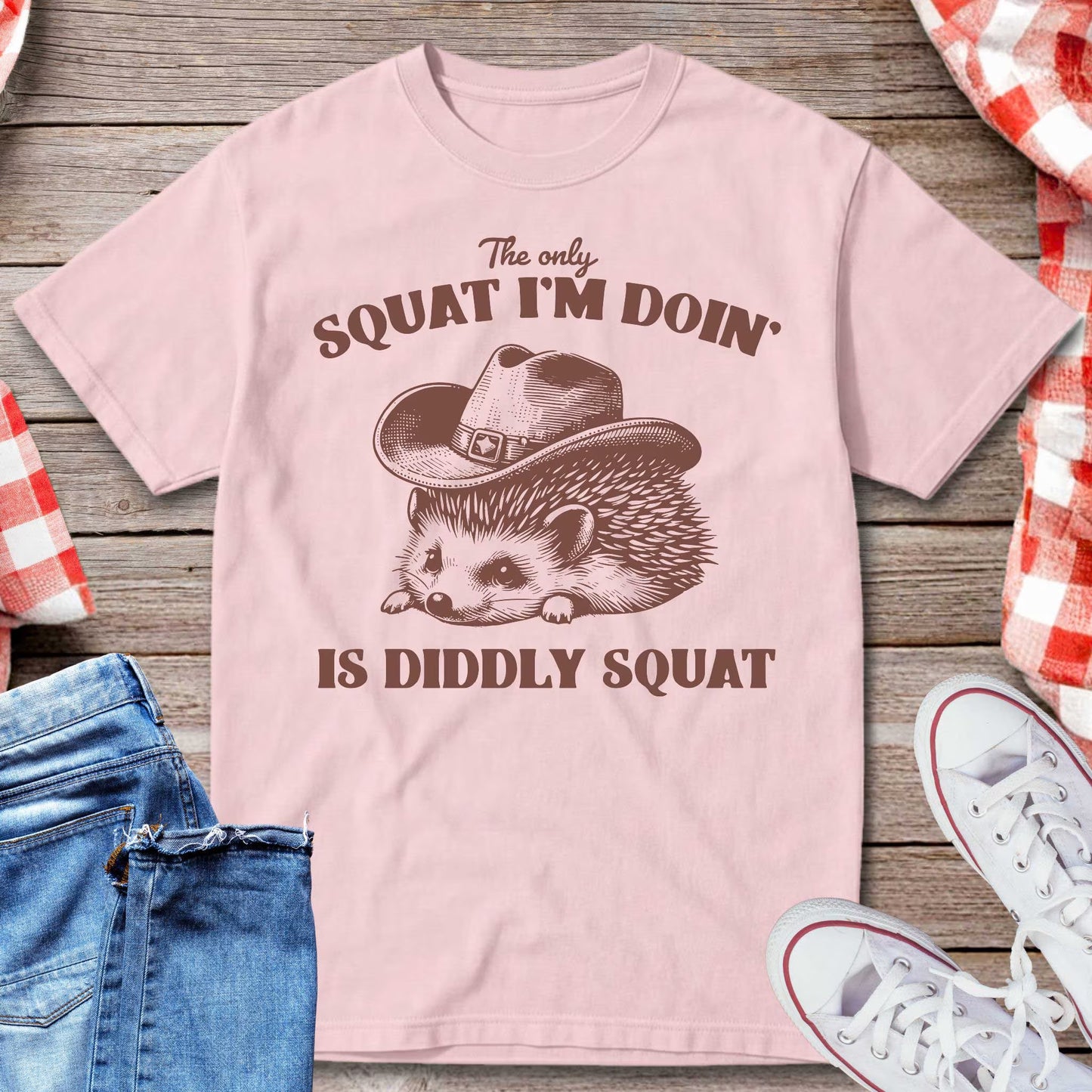 The Only Squat I’m Doin’ Is Diddly Squat T-Shirt