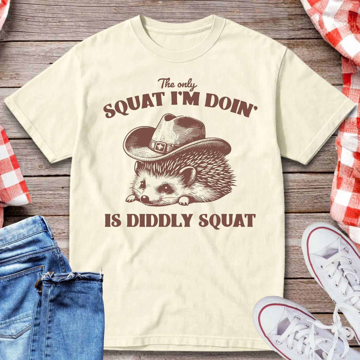 The Only Squat I’m Doin’ Is Diddly Squat T-Shirt