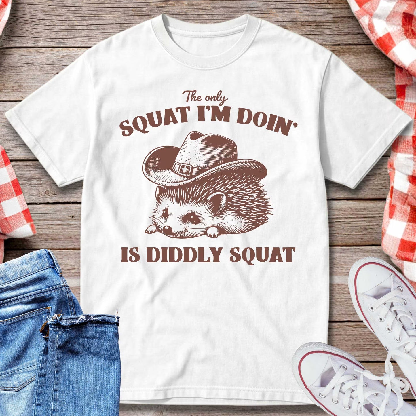 The Only Squat I’m Doin’ Is Diddly Squat T-Shirt