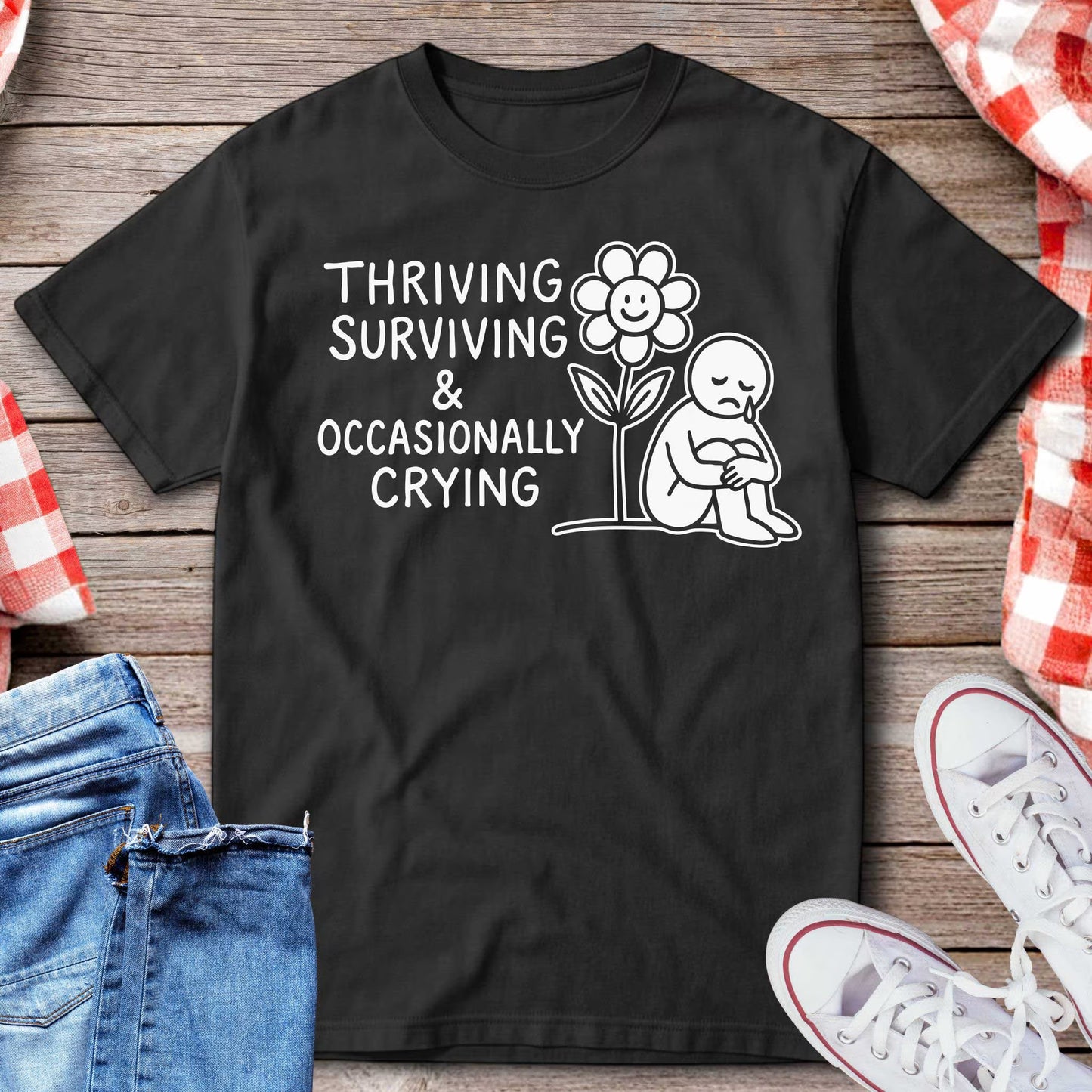 Thriving Surviving and Occasionally Crying T-Shirt