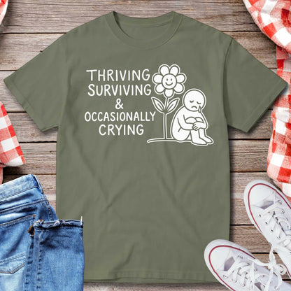 Thriving Surviving and Occasionally Crying T-Shirt