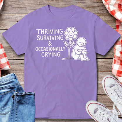 Thriving Surviving and Occasionally Crying T-Shirt