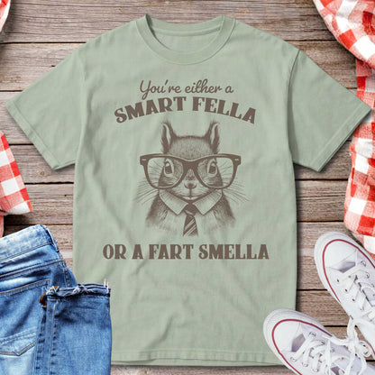 You’re Either a Smart Fella or a Fart Smella T-Shirt