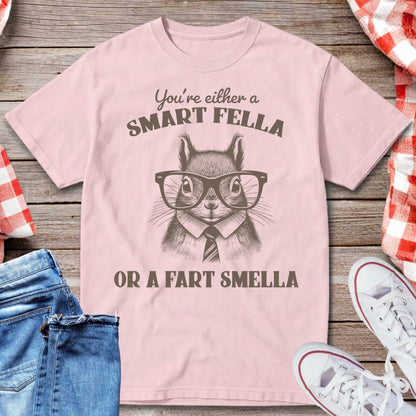 You’re Either a Smart Fella or a Fart Smella T-Shirt