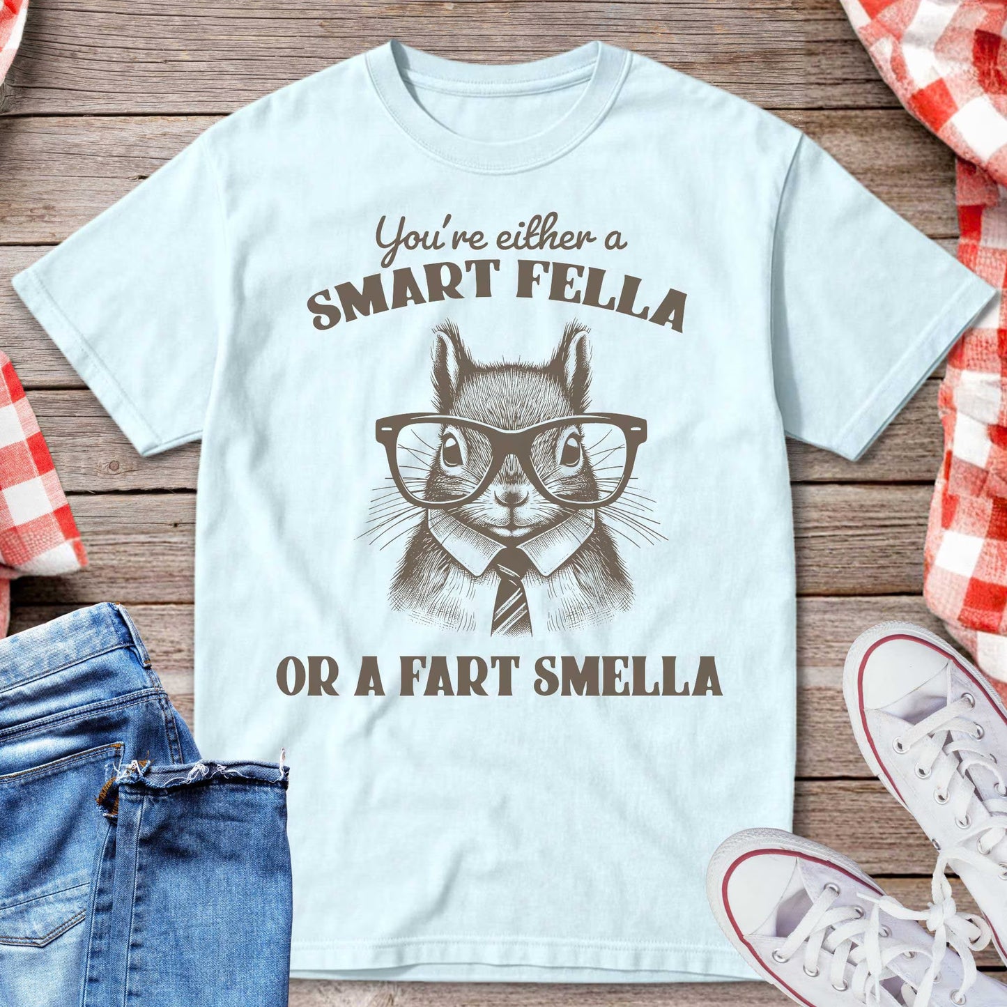 You’re Either a Smart Fella or a Fart Smella T-Shirt