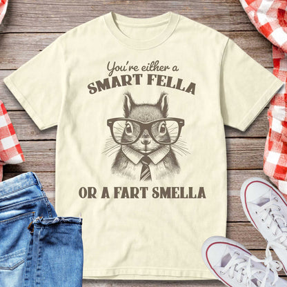 You’re Either a Smart Fella or a Fart Smella T-Shirt