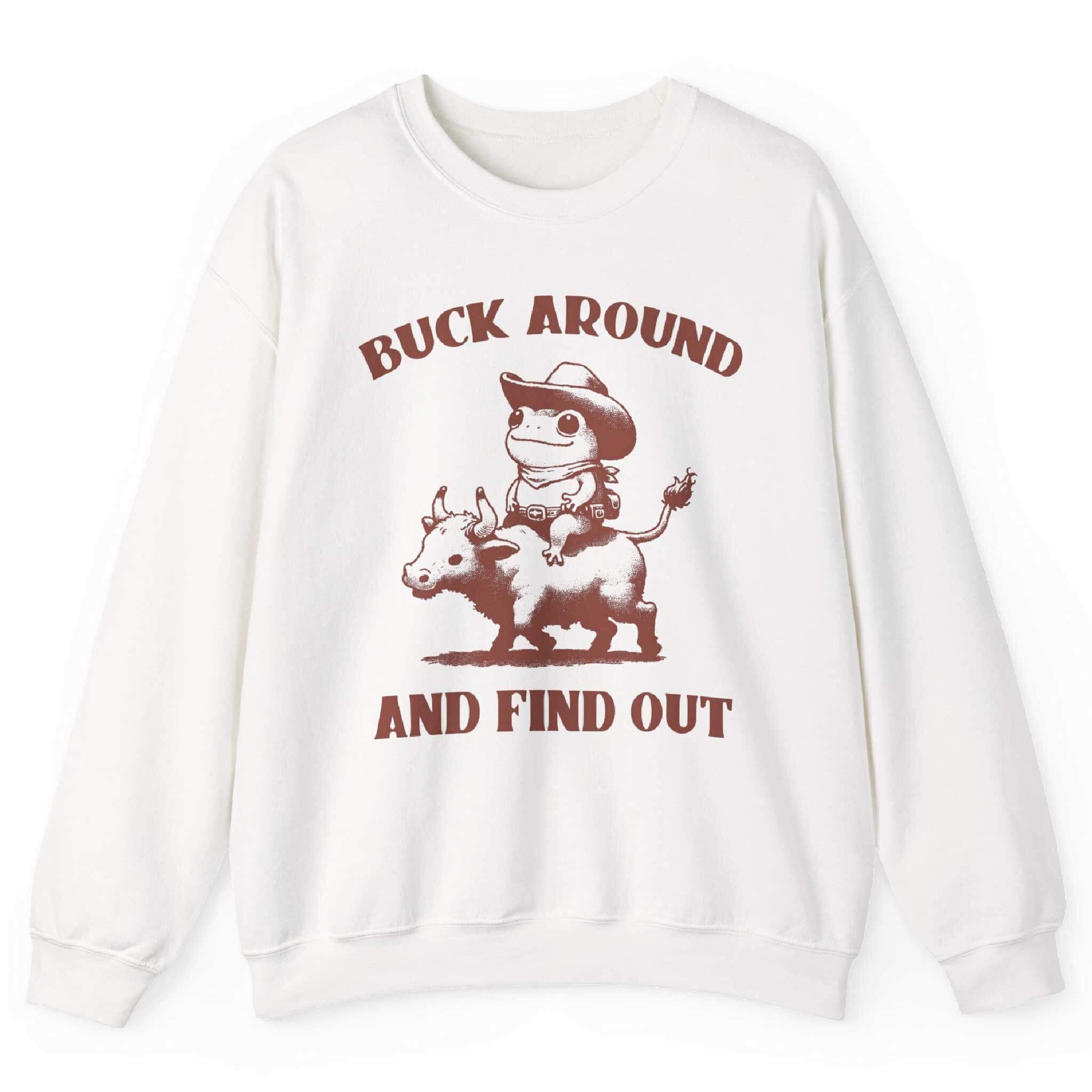 White sweatshirt with cowboy frog riding bull and “Buck Around and Find Out” text – front view, by Shirtcasm