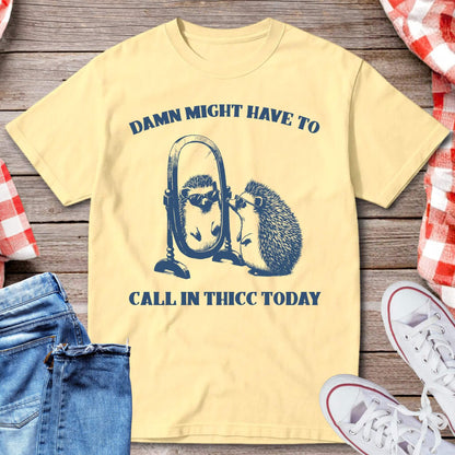 Call In Thicc Today T-Shirt