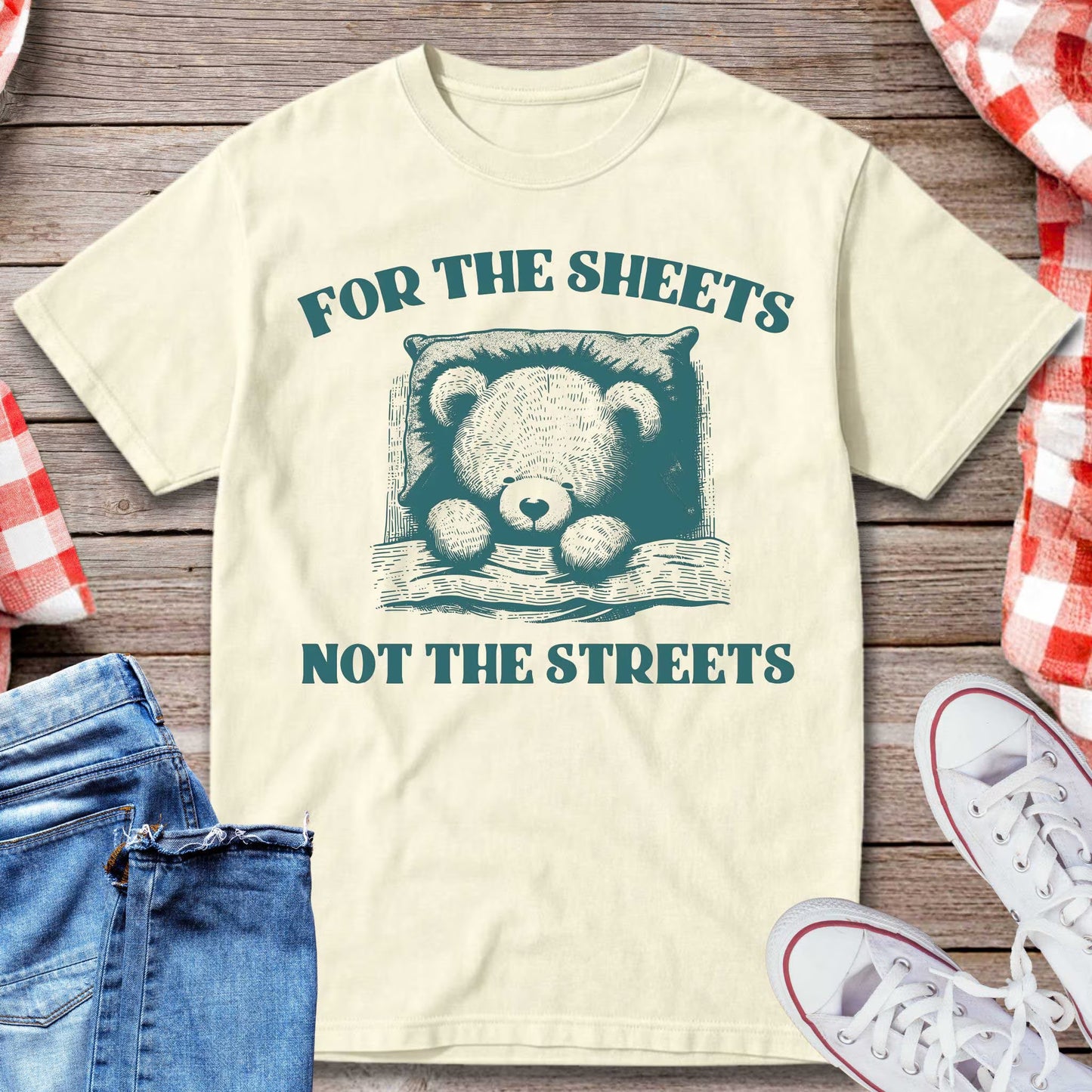 For the Sheets Not the Streets T-Shirt