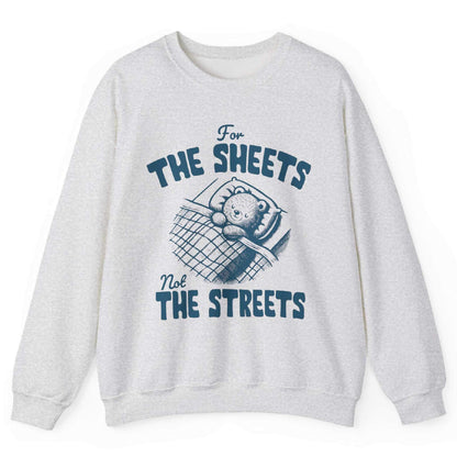 Ash sweatshirt with bear tucked in bed and “For the Sheets Not the Streets” text – front view, by Shirtcasm