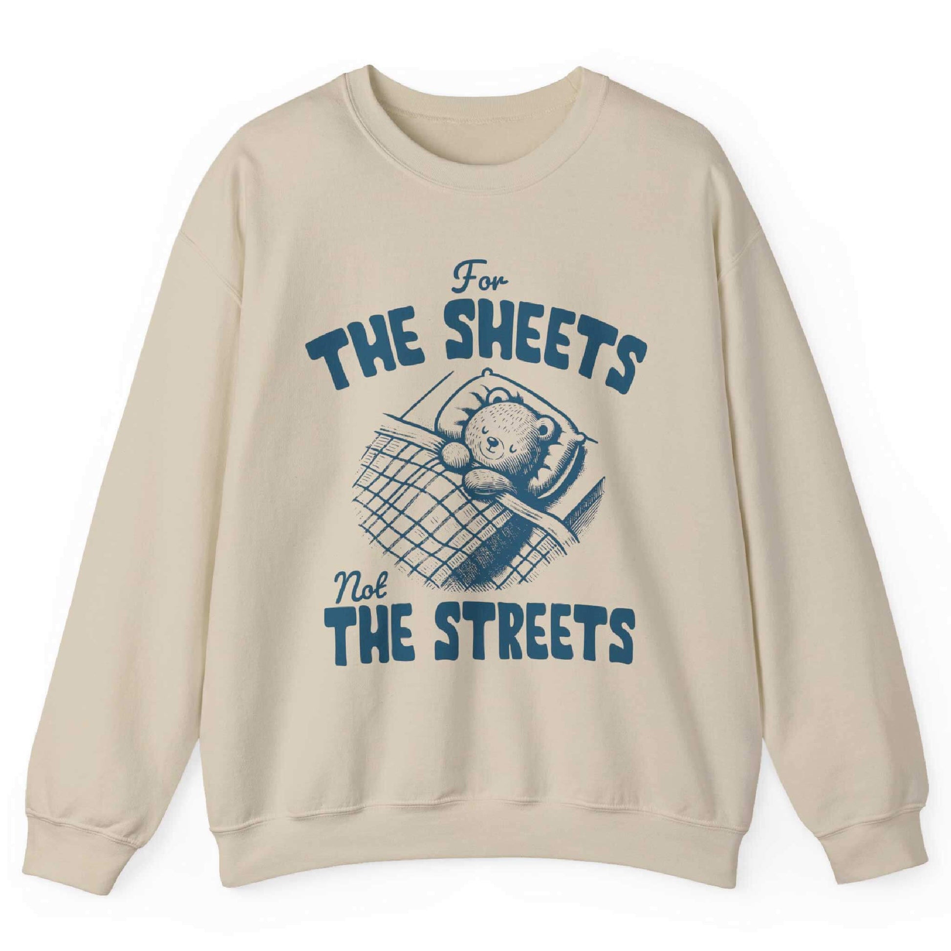 Sand sweatshirt with bear tucked in bed and “For the Sheets Not the Streets” text – front view, by Shirtcasm