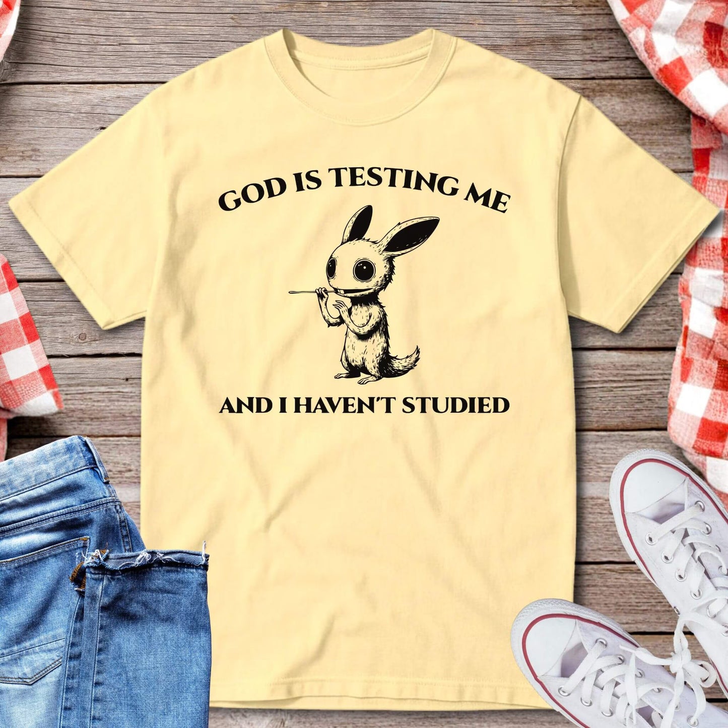 God Is Testing Me And I Haven’t Studied T-Shirt