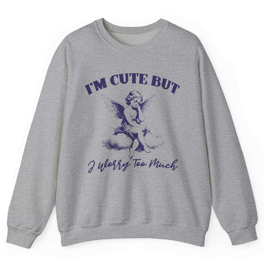Sport Grey sweatshirt with angel on a cloud and “I’m Cute But I Worry Too Much” text – front view, by Shirtcasm