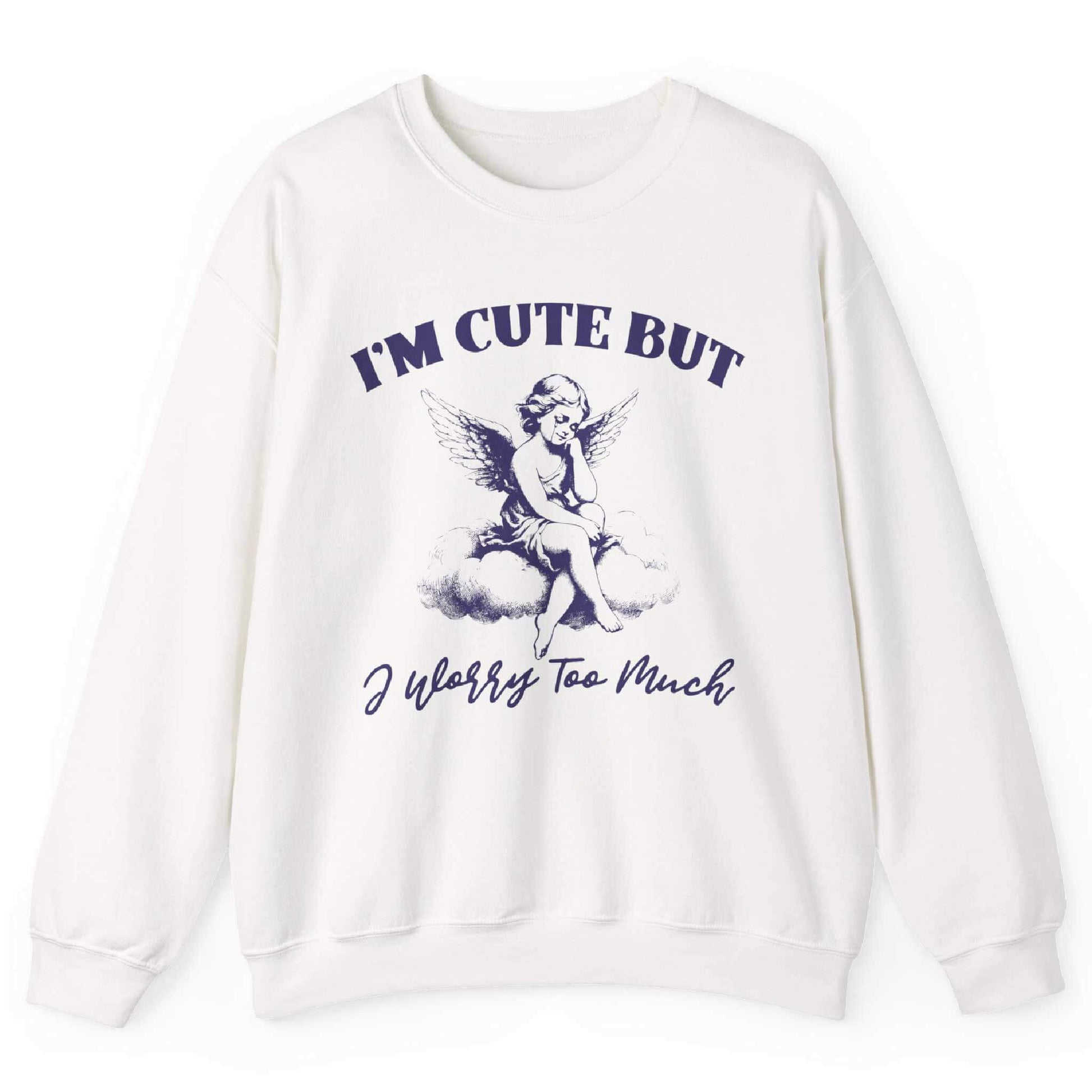 White sweatshirt with angel on a cloud and “I’m Cute But I Worry Too Much” text – front view, by Shirtcasm